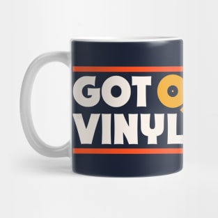 Got Vinyl? // Music Lover // Record Collector // Vinyl Junkie Mug